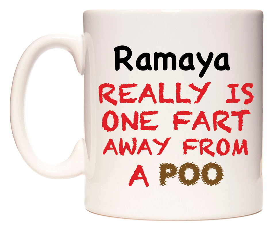 This mug features Ramaya Really is ONE Fart Away from A Poo
