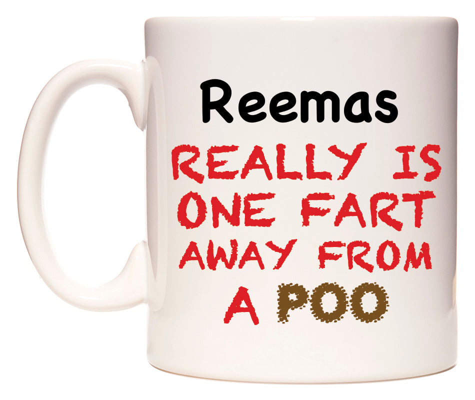 This mug features Reemas Really is ONE Fart Away from A Poo
