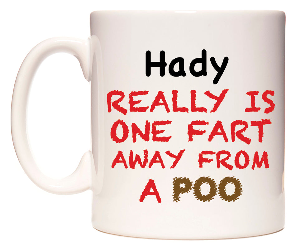 This mug features Hady Really is ONE Fart Away from A Poo