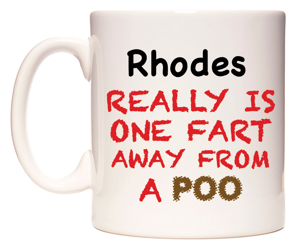 This mug features Rhodes Really is ONE Fart Away from A Poo
