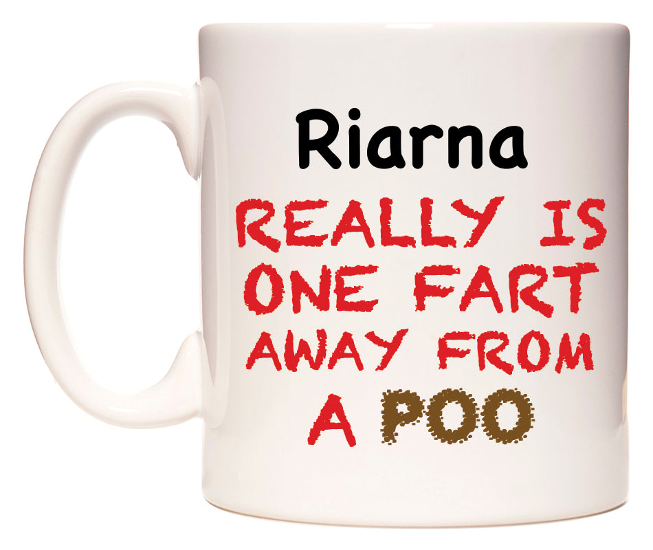 This mug features Riarna Really is ONE Fart Away from A Poo