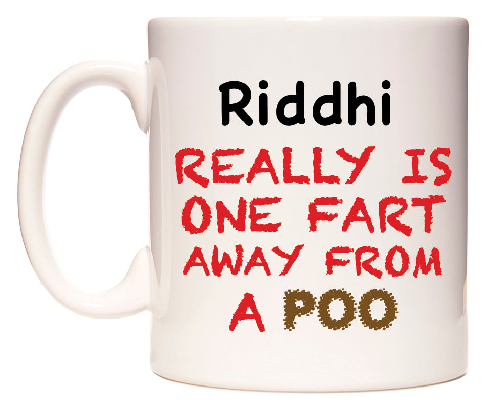 This mug features Riddhi Really is ONE Fart Away from A Poo