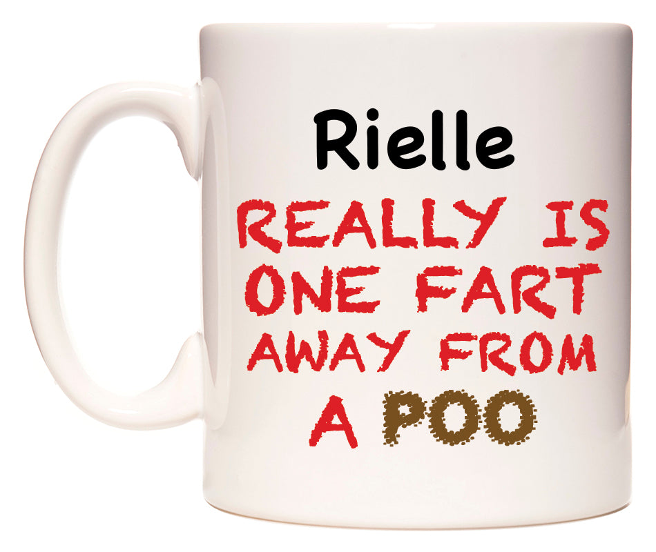 This mug features Rielle Really is ONE Fart Away from A Poo