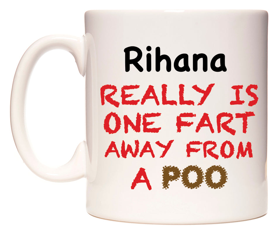 This mug features Rihana Really is ONE Fart Away from A Poo