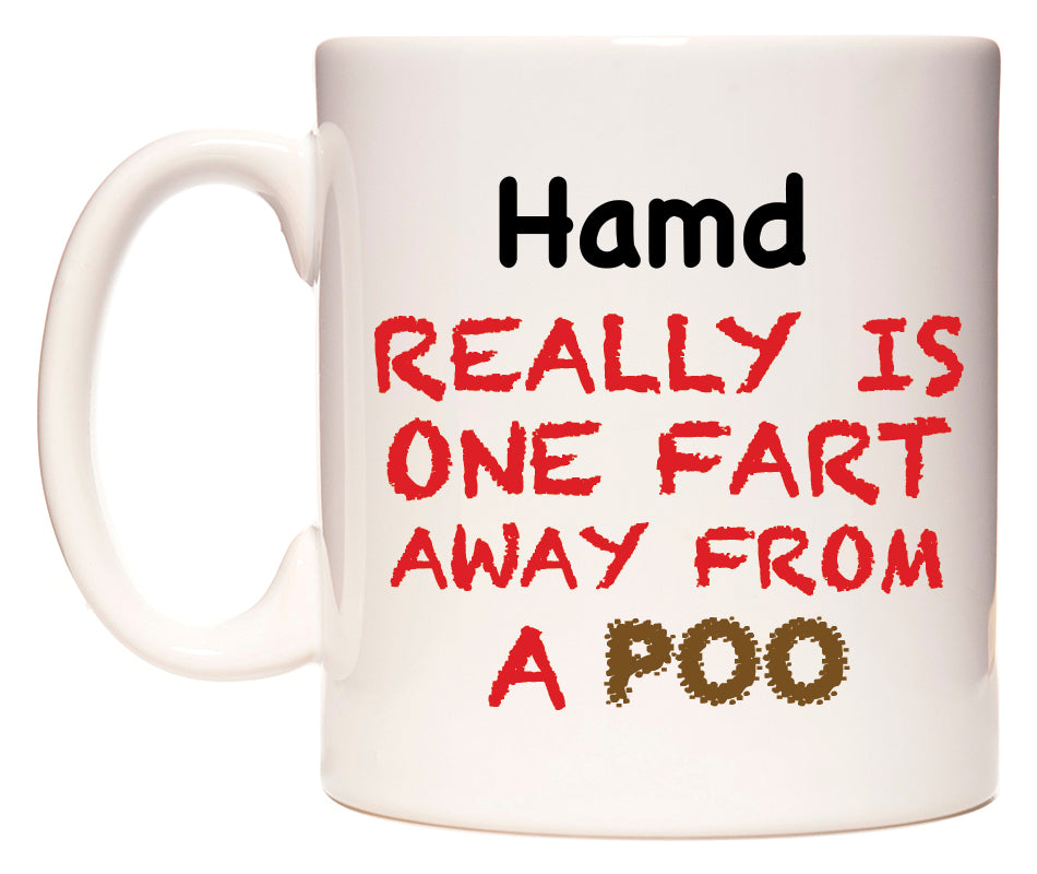 This mug features Hamd Really is ONE Fart Away from A Poo