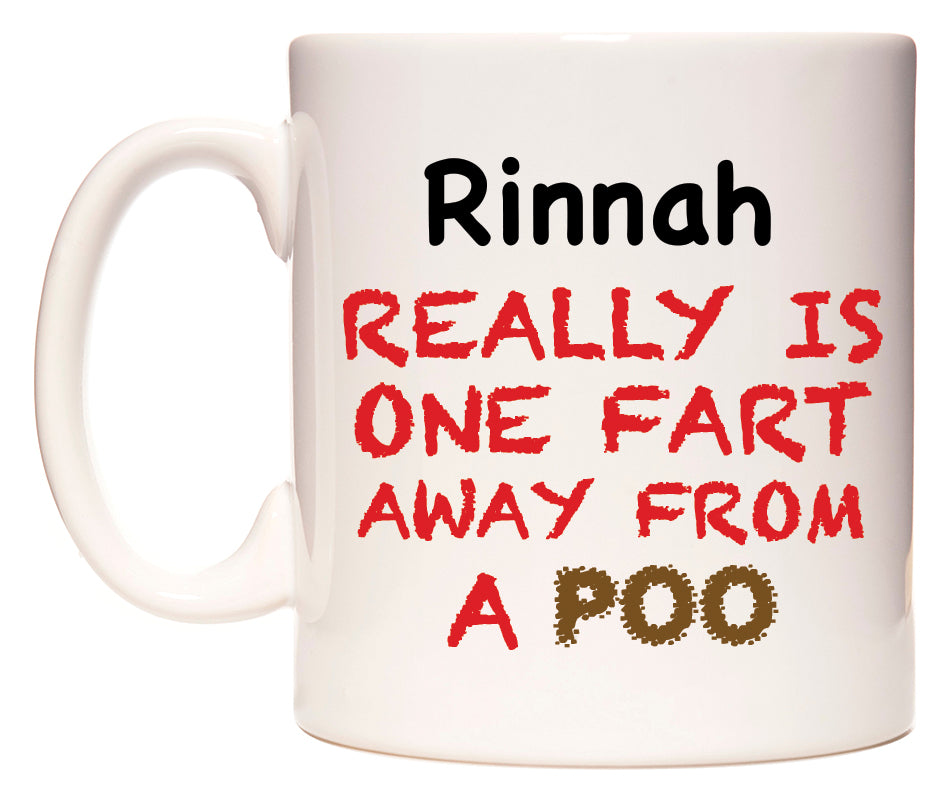 This mug features Rinnah Really is ONE Fart Away from A Poo