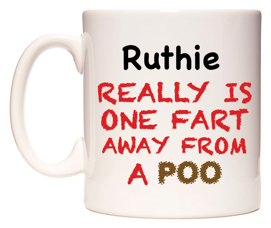 This mug features Ruthie Really is ONE Fart Away from A Poo