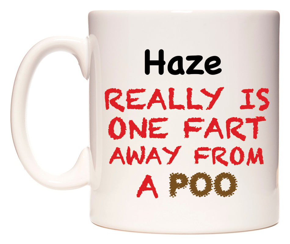 This mug features Haze Really is ONE Fart Away from A Poo