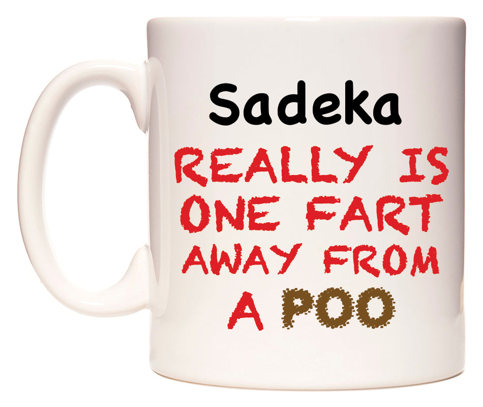 This mug features Sadeka Really is ONE Fart Away from A Poo