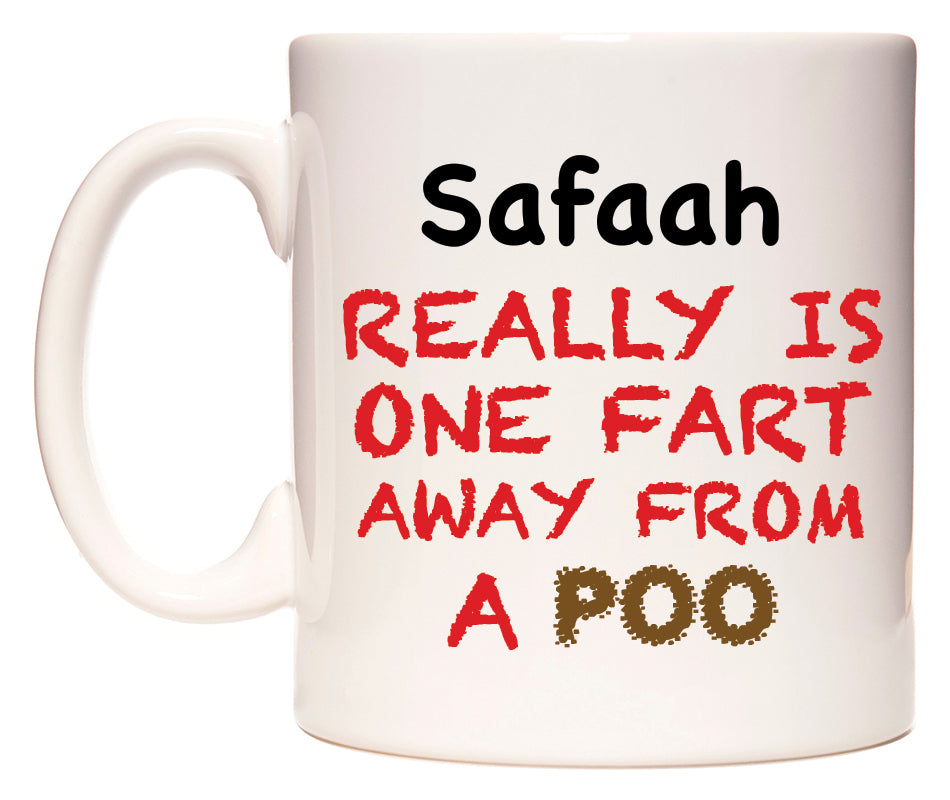 This mug features Safaah Really is ONE Fart Away from A Poo