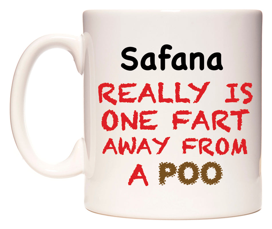 This mug features Safana Really is ONE Fart Away from A Poo