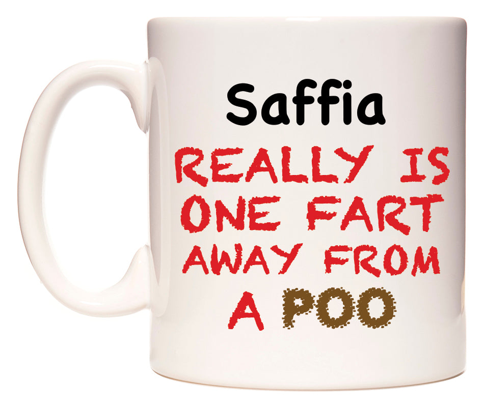 This mug features Saffia Really is ONE Fart Away from A Poo