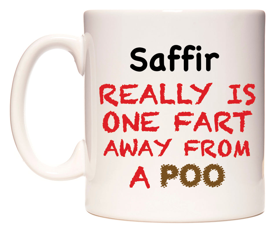 This mug features Saffir Really is ONE Fart Away from A Poo