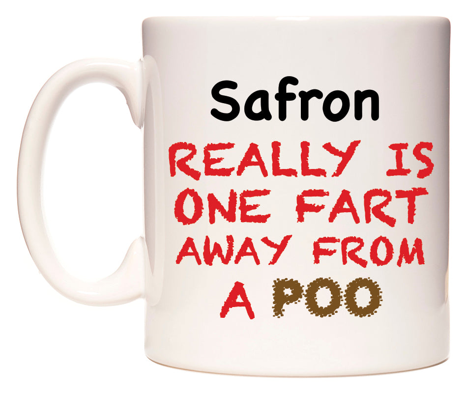 This mug features Safron Really is ONE Fart Away from A Poo