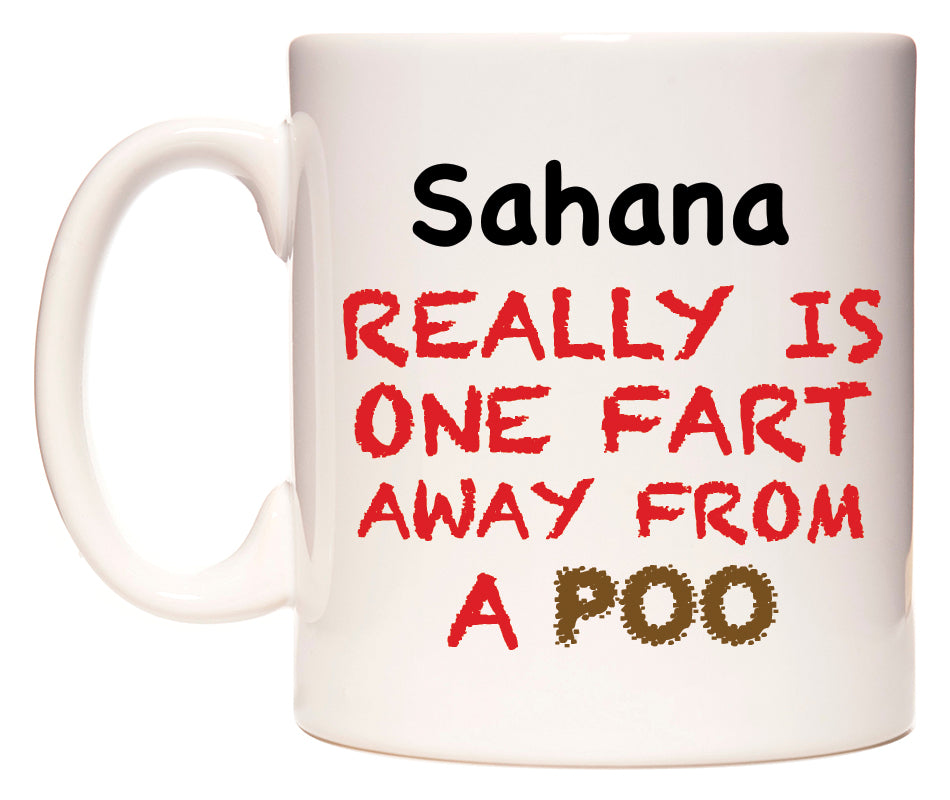 This mug features Sahana Really is ONE Fart Away from A Poo