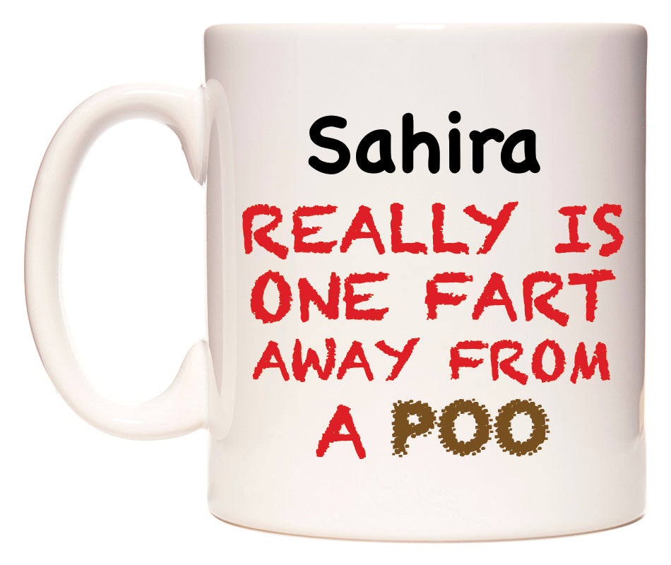 This mug features Sahira Really is ONE Fart Away from A Poo