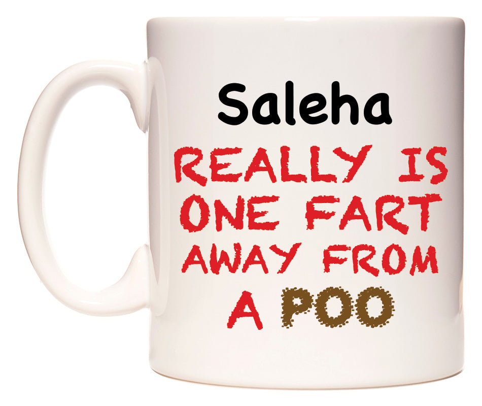 This mug features Saleha Really is ONE Fart Away from A Poo