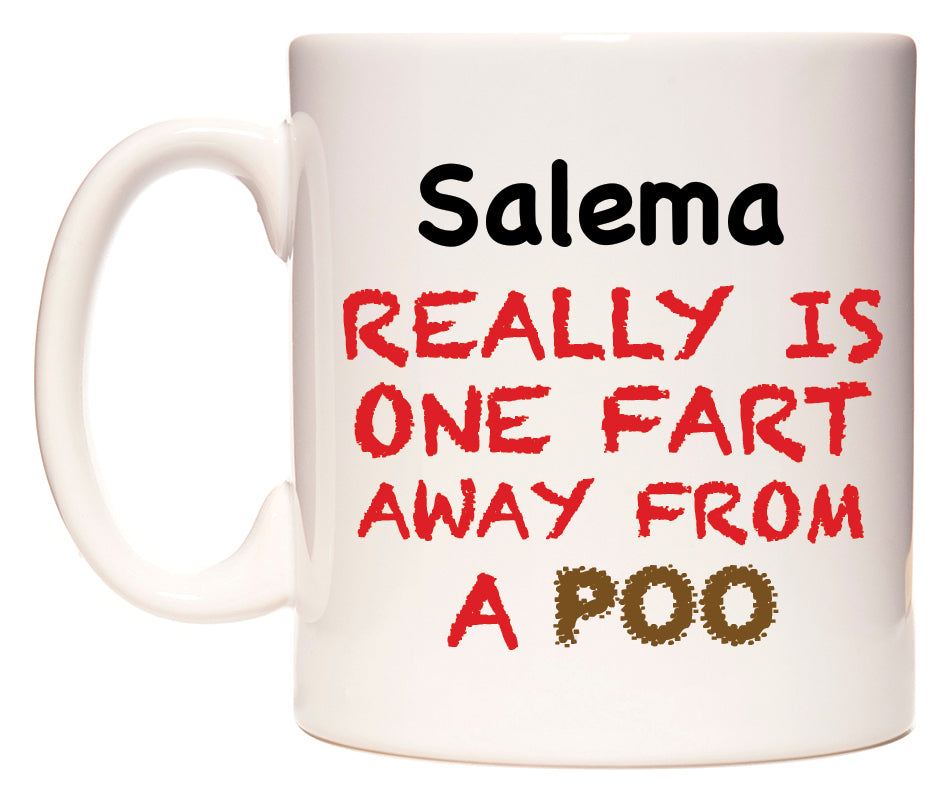 This mug features Salema Really is ONE Fart Away from A Poo