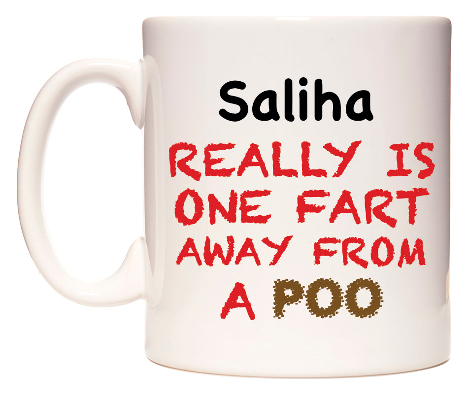 This mug features Saliha Really is ONE Fart Away from A Poo