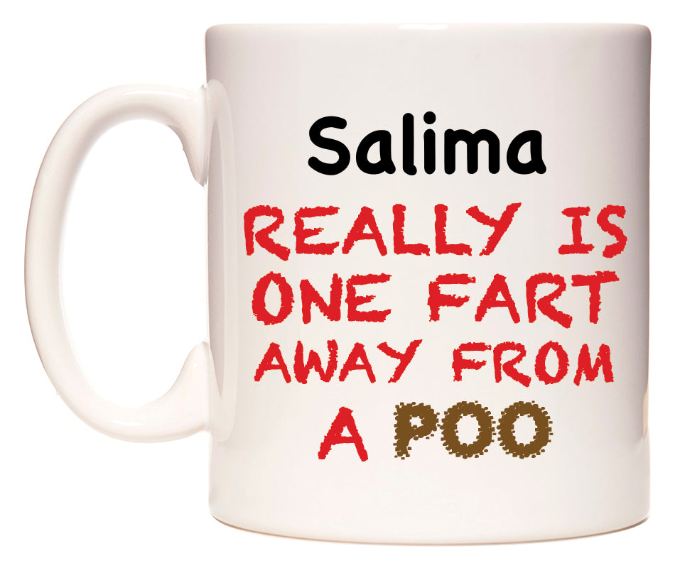 This mug features Salima Really is ONE Fart Away from A Poo