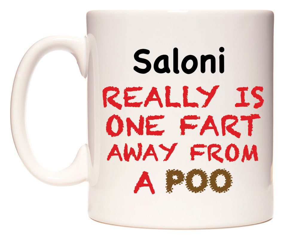 This mug features Saloni Really is ONE Fart Away from A Poo