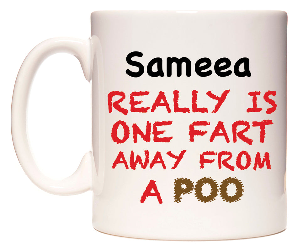 This mug features Sameea Really is ONE Fart Away from A Poo