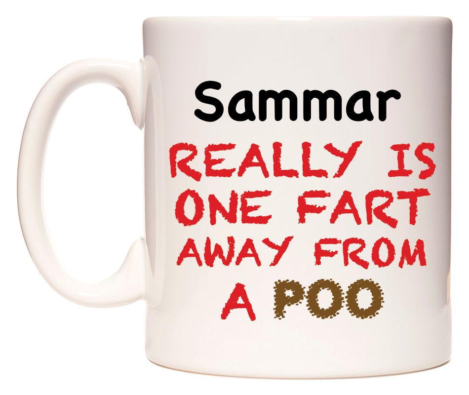 This mug features Sammar Really is ONE Fart Away from A Poo