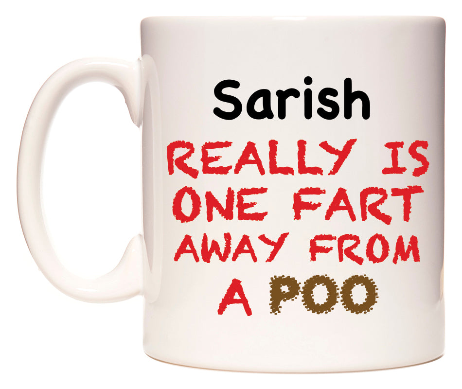 This mug features Sarish Really is ONE Fart Away from A Poo