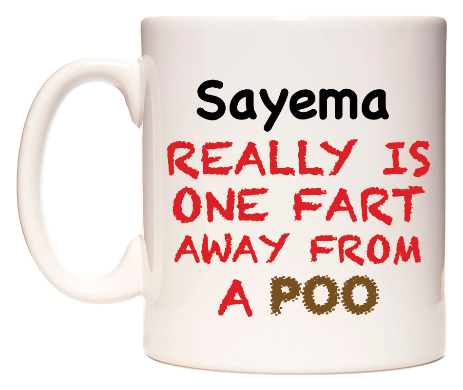 This mug features Sayema Really is ONE Fart Away from A Poo