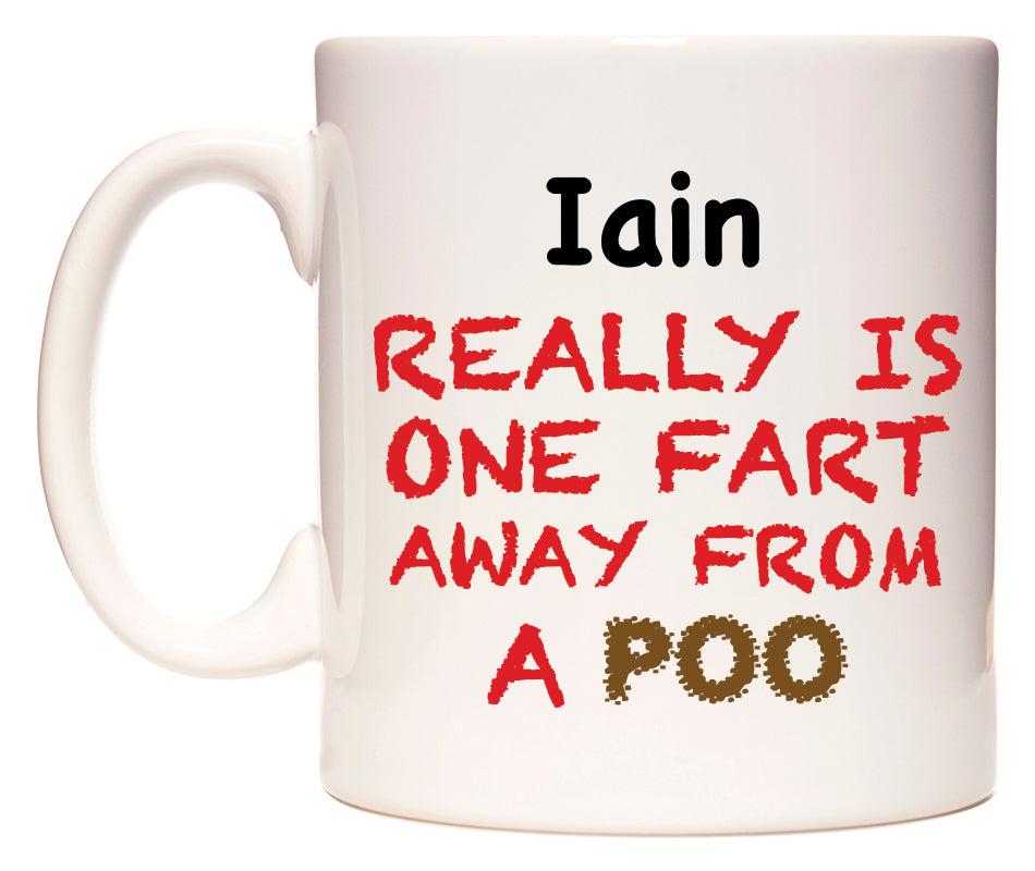 This mug features Iain Really is ONE Fart Away from A Poo