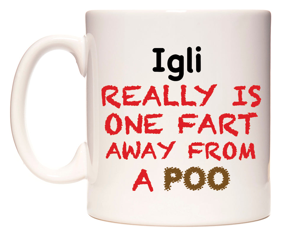 This mug features Igli Really is ONE Fart Away from A Poo