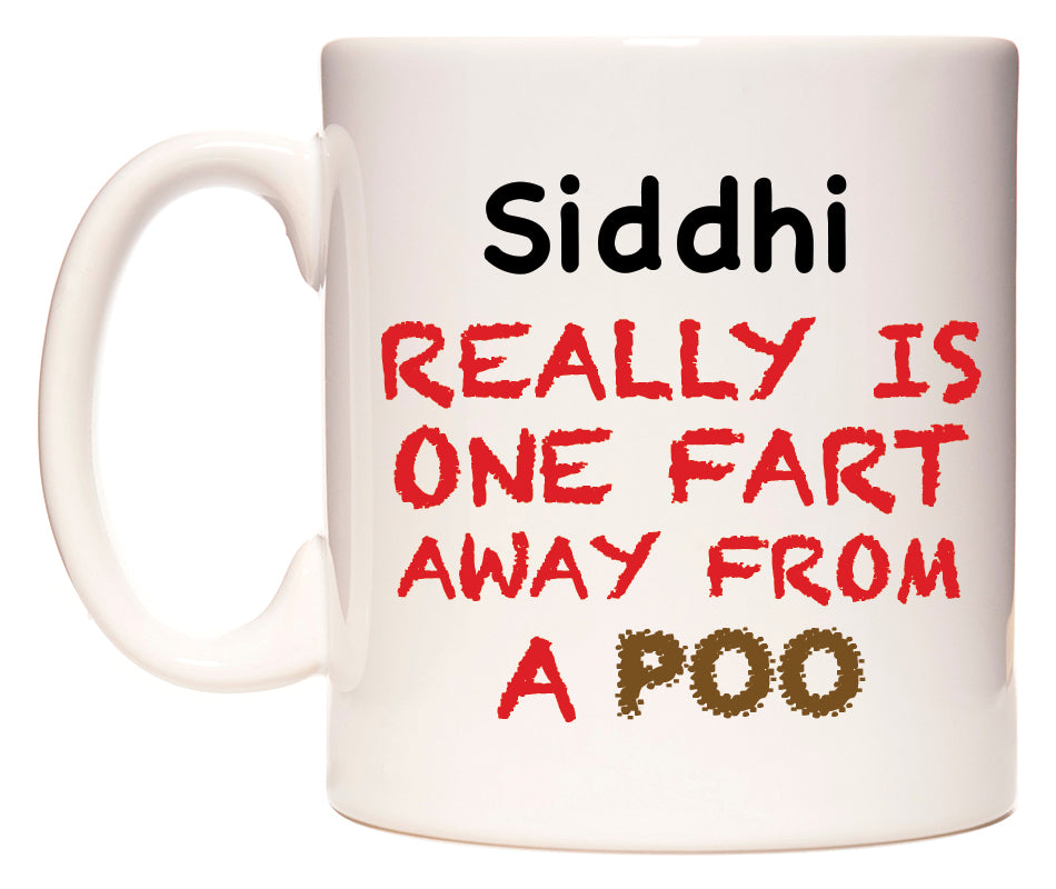 This mug features Siddhi Really is ONE Fart Away from A Poo