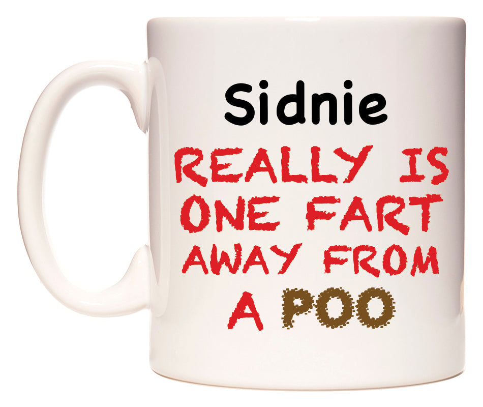 This mug features Sidnie Really is ONE Fart Away from A Poo