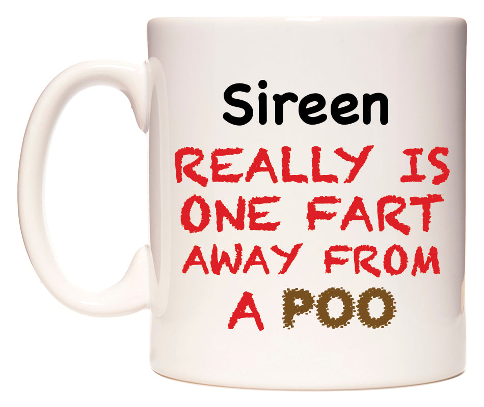 This mug features Sireen Really is ONE Fart Away from A Poo