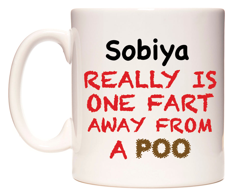 This mug features Sobiya Really is ONE Fart Away from A Poo
