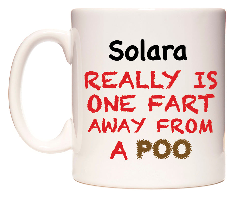 This mug features Solara Really is ONE Fart Away from A Poo