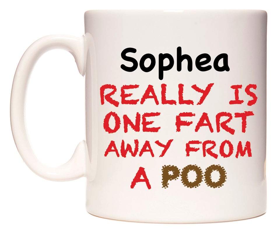 This mug features Sophea Really is ONE Fart Away from A Poo