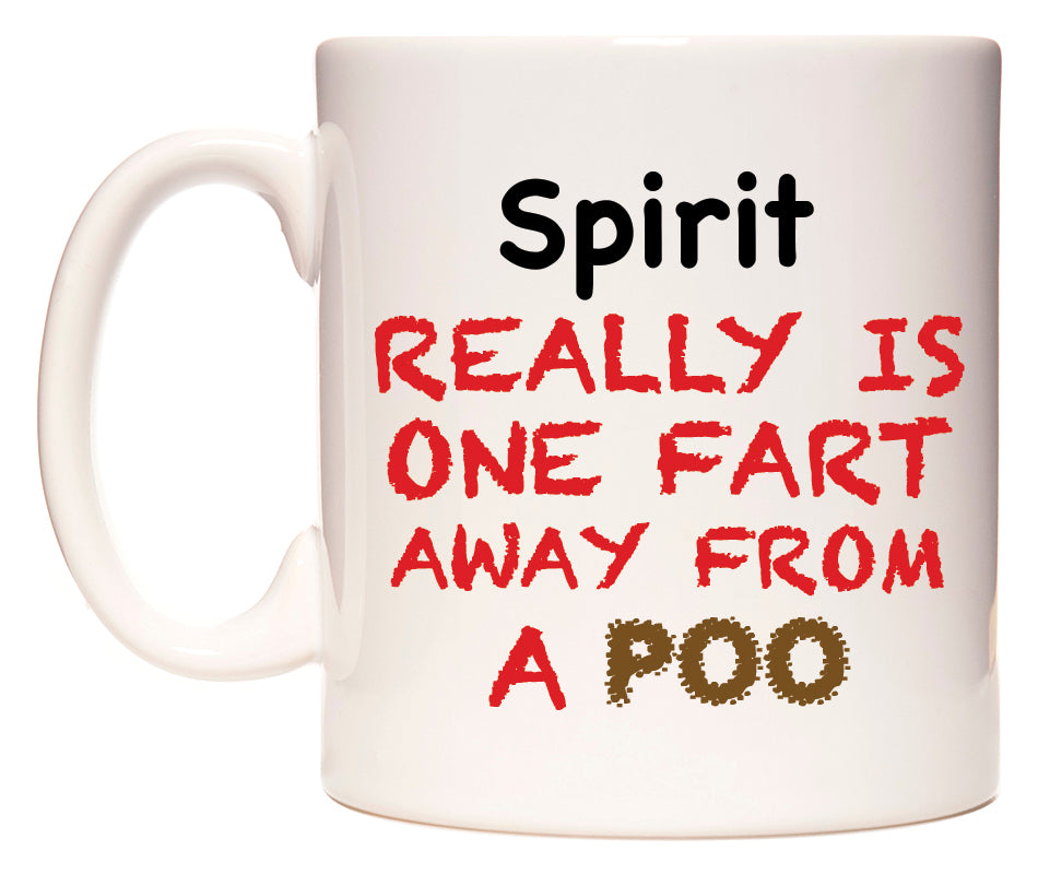 This mug features Spirit Really is ONE Fart Away from A Poo