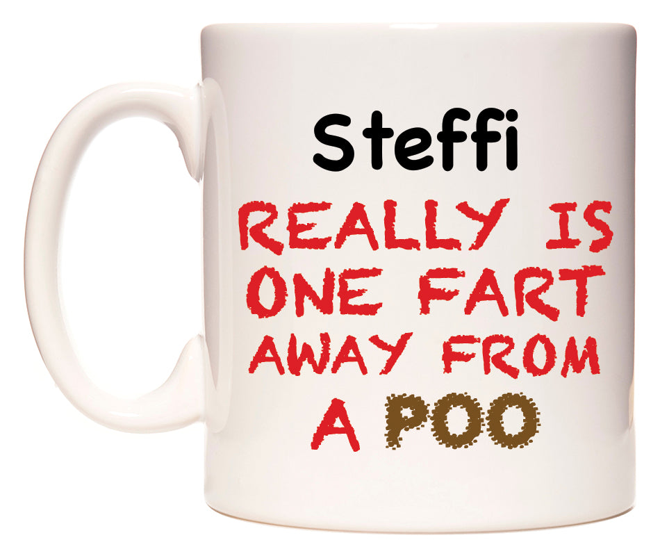 This mug features Steffi Really is ONE Fart Away from A Poo