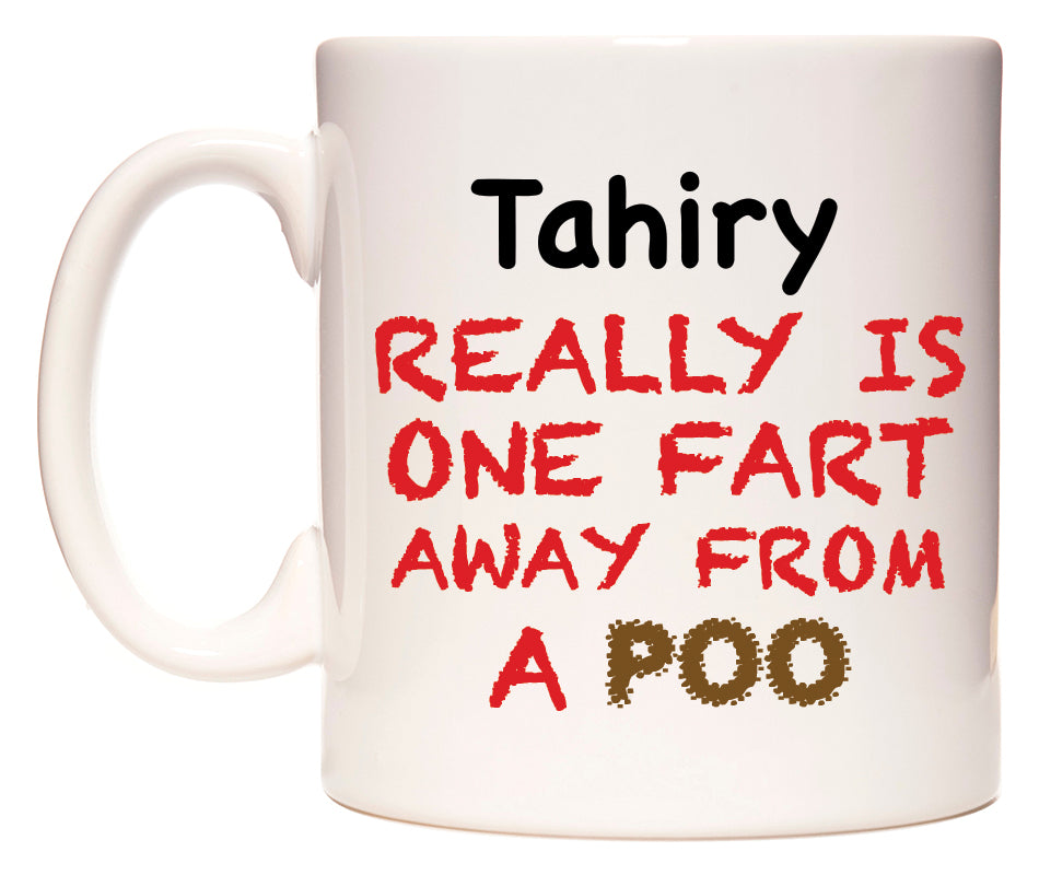This mug features Tahiry Really is ONE Fart Away from A Poo