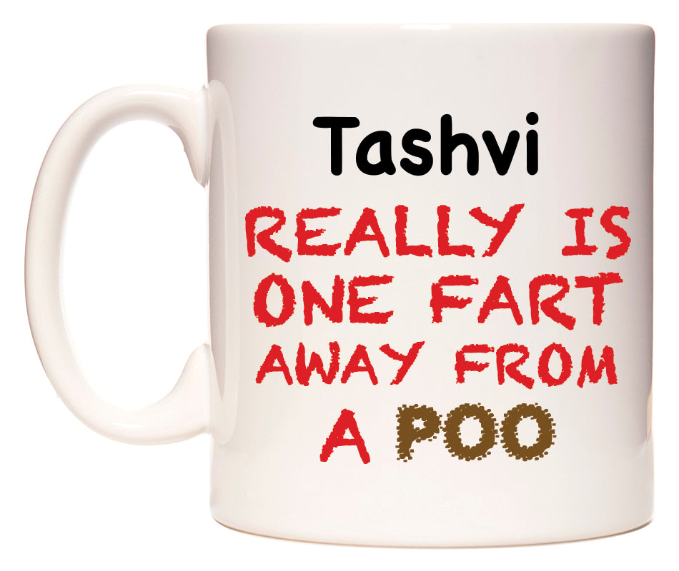 This mug features Tashvi Really is ONE Fart Away from A Poo