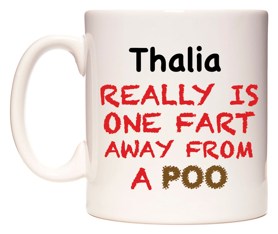 This mug features Thalia Really is ONE Fart Away from A Poo