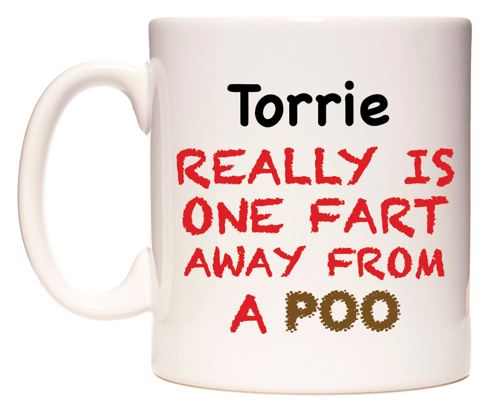 This mug features Torrie Really is ONE Fart Away from A Poo