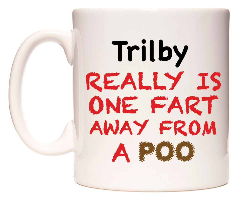This mug features Trilby Really is ONE Fart Away from A Poo