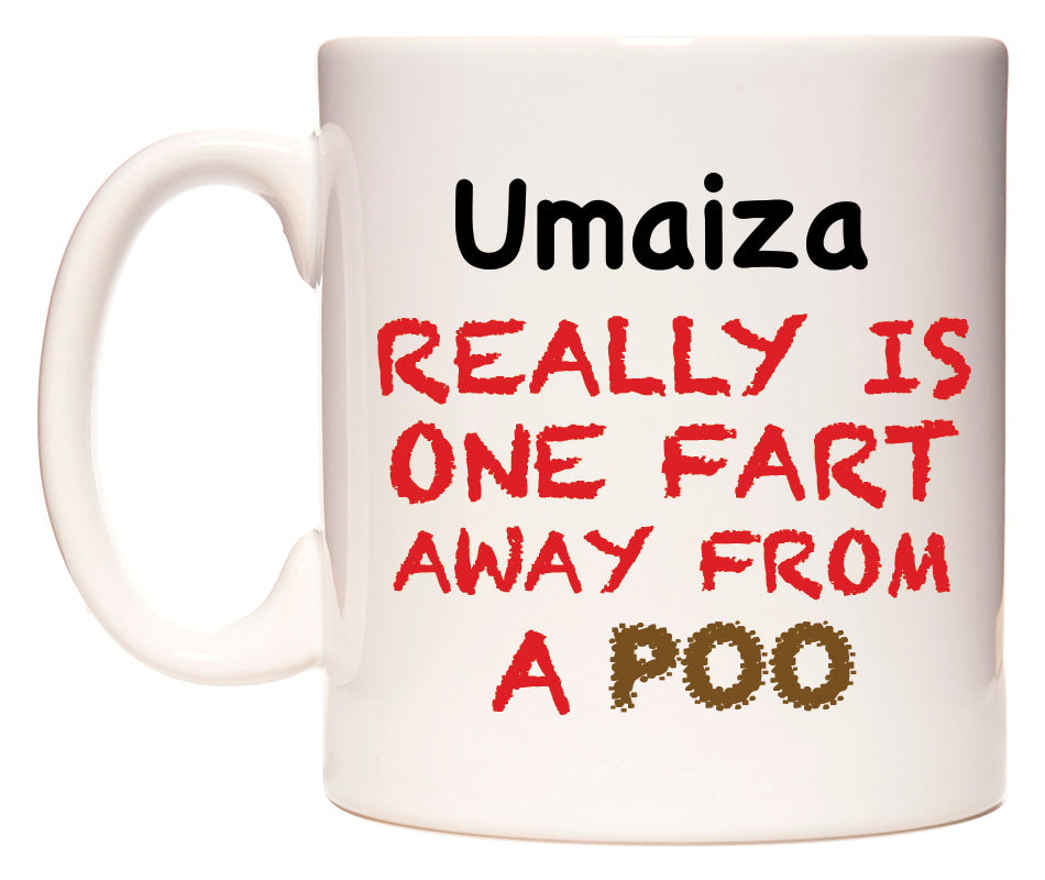 This mug features Umaiza Really is ONE Fart Away from A Poo