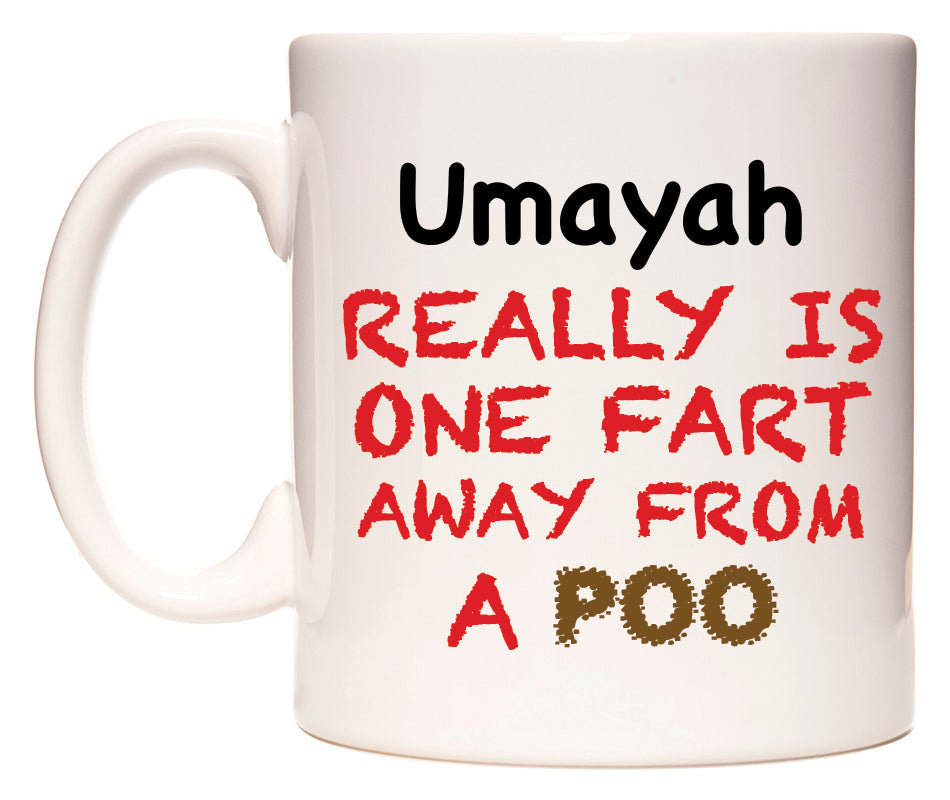 This mug features Umayah Really is ONE Fart Away from A Poo