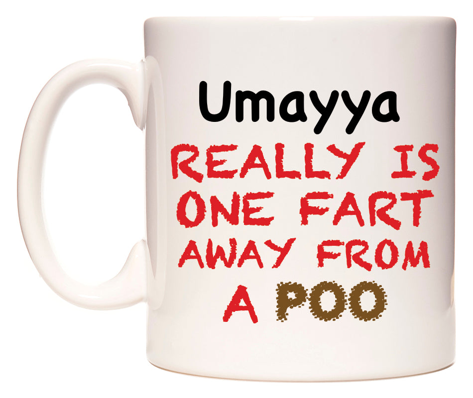 This mug features Umayya Really is ONE Fart Away from A Poo