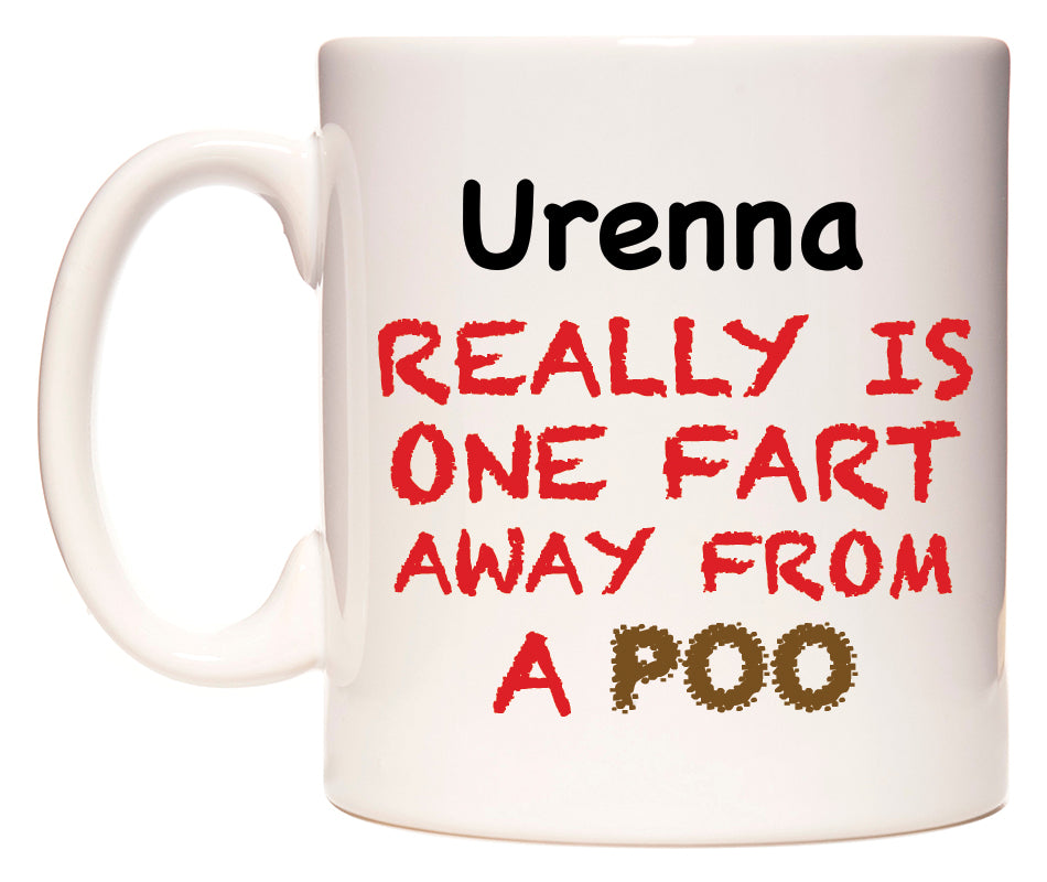 This mug features Urenna Really is ONE Fart Away from A Poo