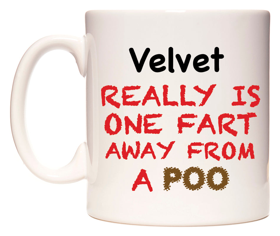 This mug features Velvet Really is ONE Fart Away from A Poo