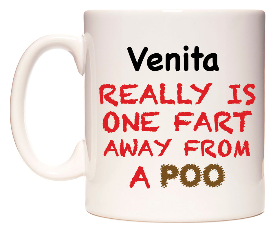 This mug features Venita Really is ONE Fart Away from A Poo
